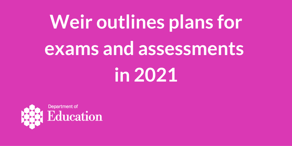 Weir Outlines Plans For Exams And Assessments In 21 Department Of Education