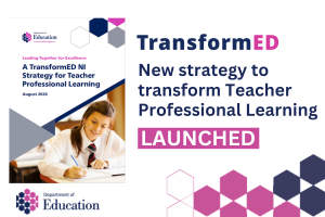 Illustrated graphics that says - TransformED NI, New Strategy to transform Teacher Professional Learning - Launched
