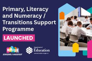 Illustrated graphic that says - Primary, Literacy and Numeracy / Transitions Support Programme, Launched.